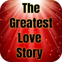 THE GREATEST LOVE STORY