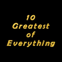10 Greatest of Everything